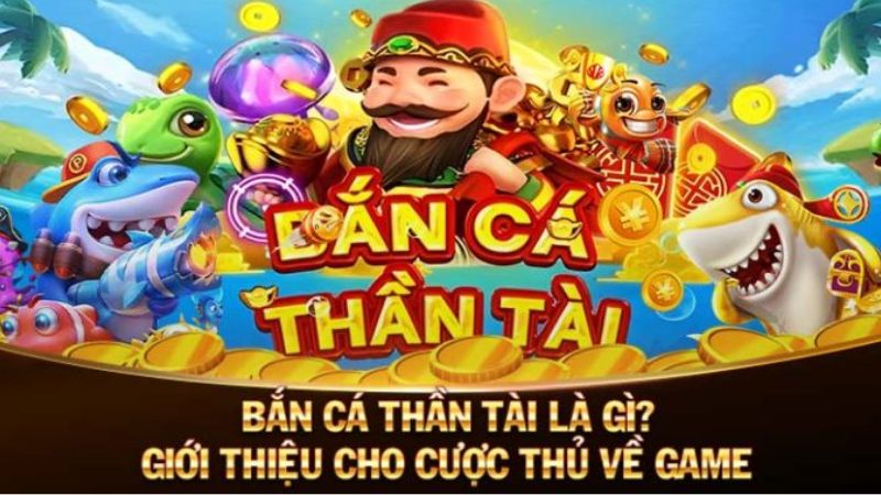 Giới thiệu game thần tài bắn cá